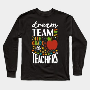 Dream Team AKA 4th Grade Teachers Back to School Long Sleeve T-Shirt